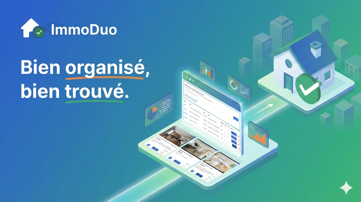 Bien organisé, bien trouvé — ImmoDuo centralise vos annonces immobilières